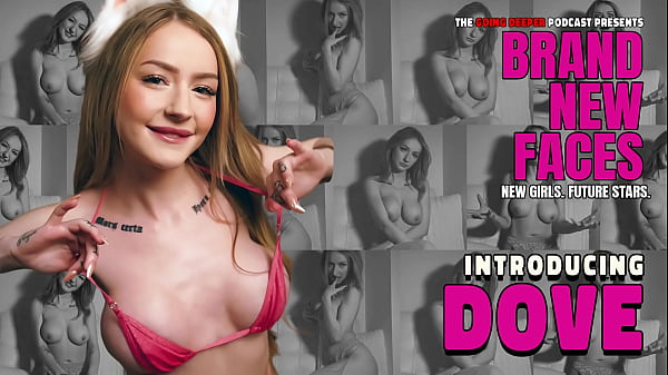 Vorstellung von Dove – Brand New Faces (Bimbo, Schlampe, Content-Ersteller)