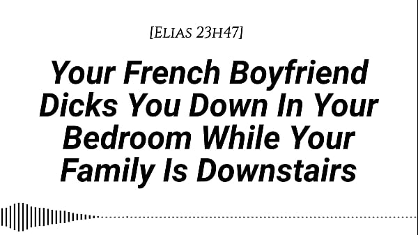 [M4F] [Audio] Il tuo ragazzo francese ti prende per il culo nella tua stanza mentre la tua famiglia è al piano di sotto [Vero accento francese][Deridere alla francese][Lamenti][Tenero e poi duro][Stai zitto][Creampie]
